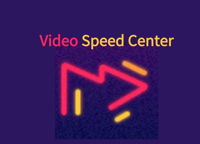 Video Speed Center插件，在线视频播放速度调节器