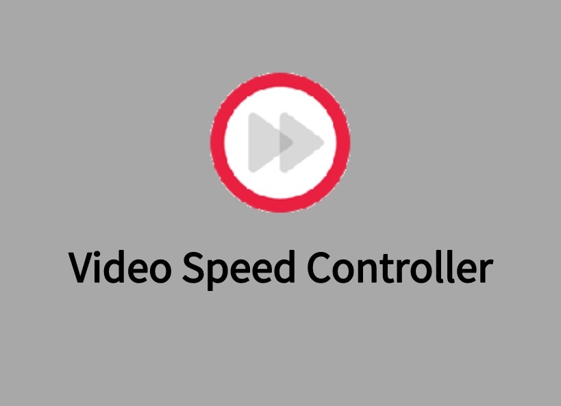 Video Speed Controller插件，网页视频倍速播放工具