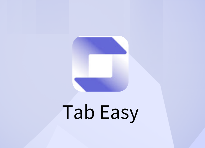Tab Easy插件，更轻松地查找和管理选项卡