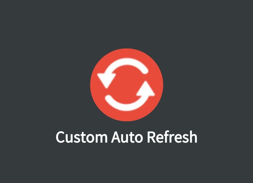 Custom Auto Refresh插件，简单轻便的选项卡自动刷新器