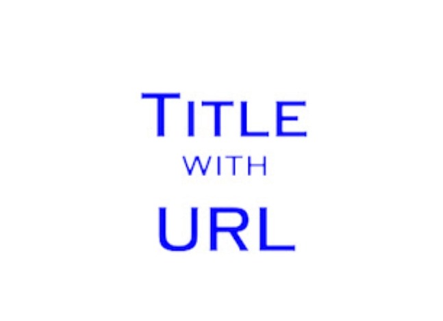 Title with URL插件，快速获取活动网页的标题和 URL